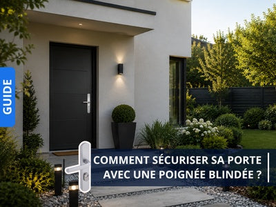 Poignée blindée : comment mieux sécuriser sa porte d’entrée ?